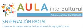 Boletín de Aula Intercultural marzo 2019 Día Internacional de la eliminación de la Segregación Racial